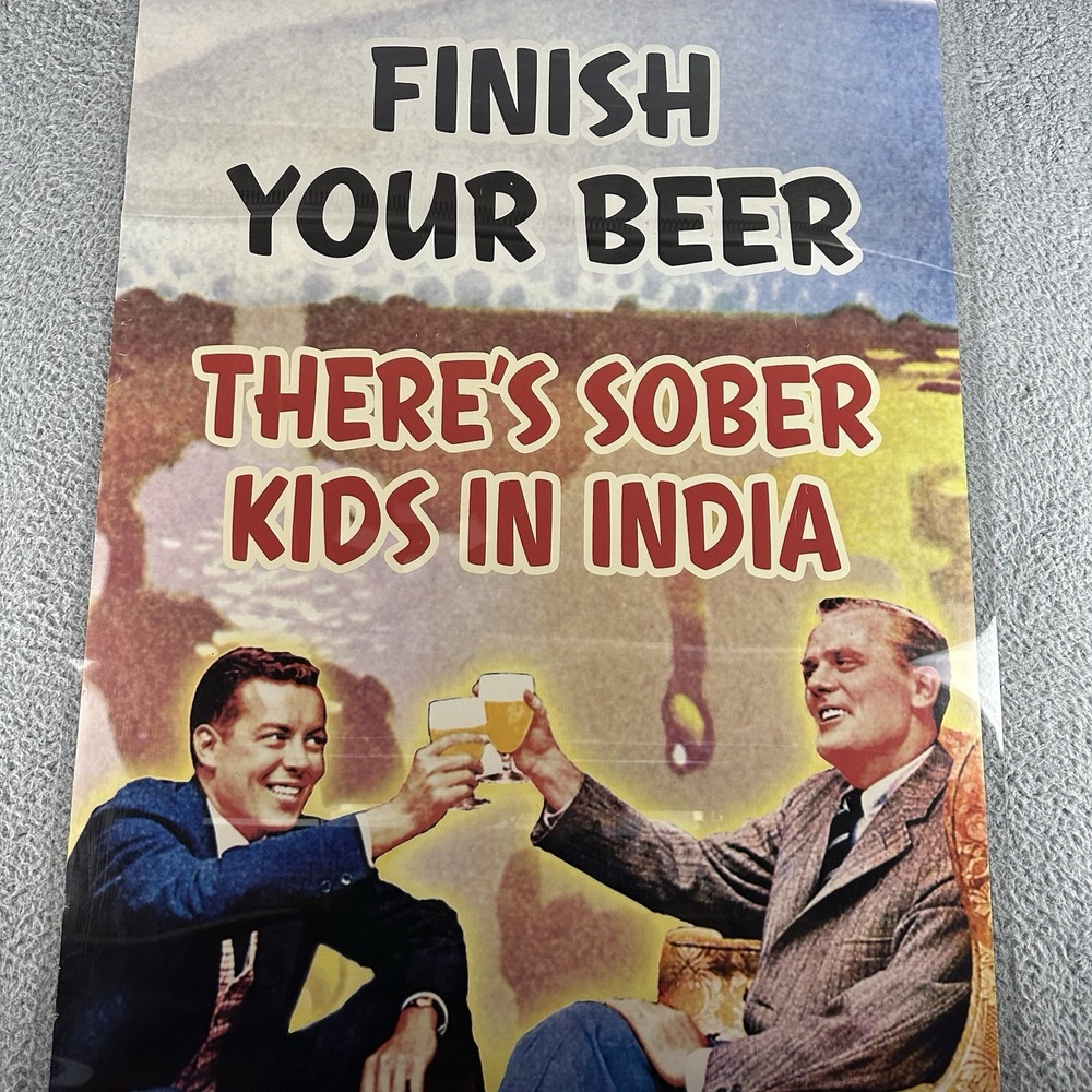 Finish Your Beer Theres Sober Kids‎ In India Humor Poster 23x35 Funny Excellent